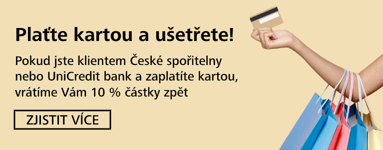 Pokud jste klientem České spořitelny nebo UniCredit bank  a zaplatíte kartou, vrátíme Vám 10 % částky zpět  