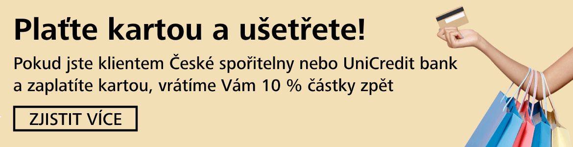 Pokud jste klientem České spořitelny nebo UniCredit bank  a zaplatíte kartou, vrátíme Vám 10 % částky zpět  